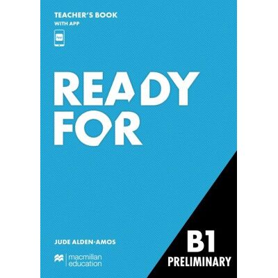 Ready for B1 Preliminary Teacher's Book with Teacher's App Ready for B1 Preliminary Teacher's Book with Teacher's App