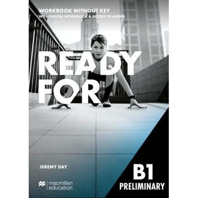 Ready for B1 Preliminary Workbook and Digital Workbook without Key and access to Audio Ready for B1 Preliminary Workbook and Digital Workbook without Key and access to Audio