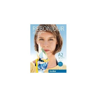Rebonjour. Lehr- und Arbeitsbuch mit Audio-CD Rebonjour. Lehr- und Arbeitsbuch mit Audio-CD
