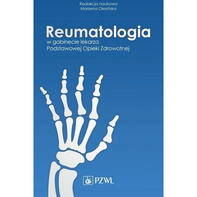 Reumatologia w gabinecie lekarza Podstawowej Opieki Zdrowotnej Reumatologia w gabinecie lekarza Podstawowej Opieki Zdrowotnej