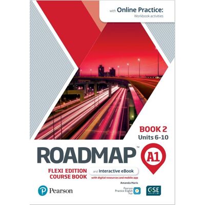 Roadmap A1. Flexi Edition. Course Book 2 and Interactive eBook with Online Practice Access Roadmap A1. Flexi Edition. Course Book 2 and Interactive eBook with Online Practice Access