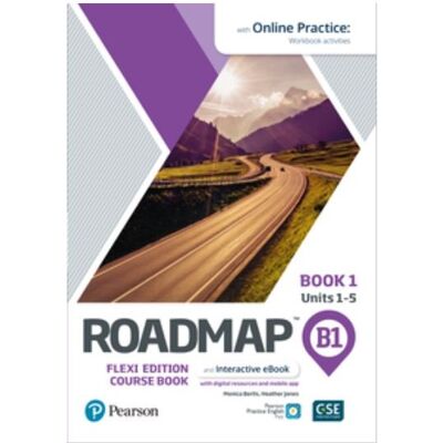 Roadmap B1. Flexi Edition. Course Book 1 & Interactive eBook with Online Practice Access Roadmap B1. Flexi Edition. Course Book 1 & Interactive eBook with Online Practice Access