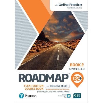 Roadmap B2+. Flexi Edition. Course Book 2 and Interactive eBook with Online Practice Access Roadmap B2+. Flexi Edition. Course Book 2 and Interactive eBook with Online Practice Access