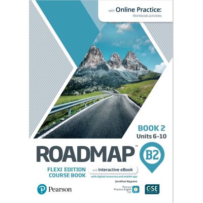 Roadmap B2. Flexi Edition. Course Book 2 & Interactive eBook with Online Practice Access Roadmap B2. Flexi Edition. Course Book 2 & Interactive eBook with Online Practice Access