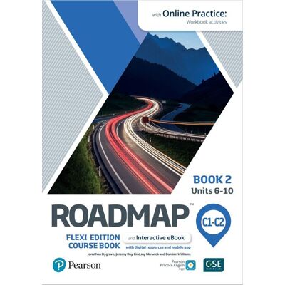 Roadmap C1-C2. Flexi Edition. Course Book 2 and Interactive eBook with Online Practice Access Roadmap C1-C2. Flexi Edition. Course Book 2 and Interactive eBook with Online Practice Access