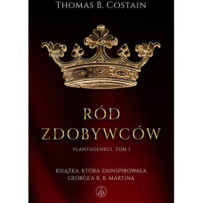 Ród zdobywców. Plantageneci. Tom 1 Ród zdobywców. Plantageneci. Tom 1