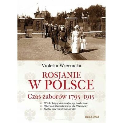 Rosjanie w Polsce. Czas zaborów 1795-1915 Rosjanie w Polsce. Czas zaborów 1795-1915