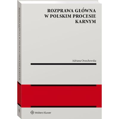 Rozprawa główna w polskim procesie karnym Rozprawa główna w polskim procesie karnym