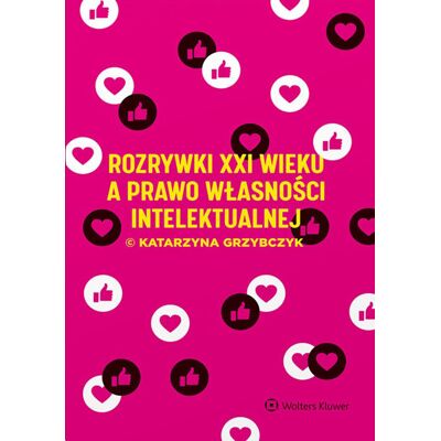 Rozrywki XXI wieku a prawo własności intelektualnej Rozrywki XXI wieku a prawo własności intelektualnej