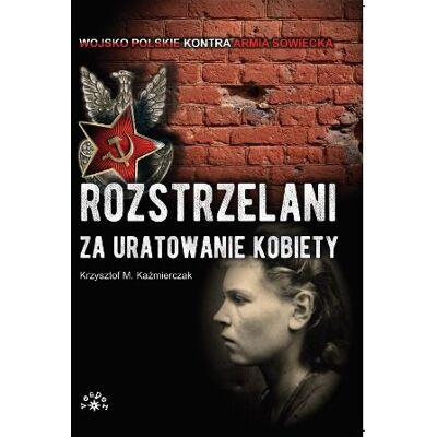 Rozstrzelani za uratowanie kobiety Rozstrzelani za uratowanie kobiety