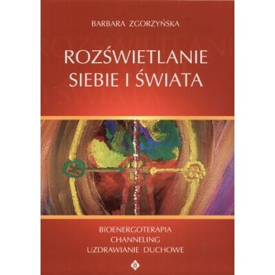 Rozświetlanie siebie i świata Rozświetlanie siebie i świata