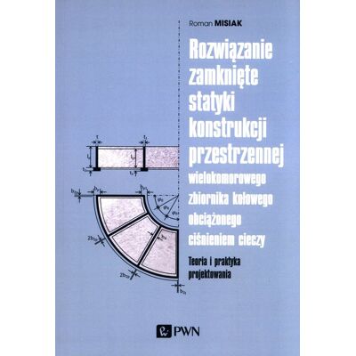 Rozwiązanie zamknięte statyki konstrukcji przestrzennej wielokomorowego zbiornika kołowego obciążone Rozwiązanie zamknięte statyki konstrukcji przestrzennej wielokomorowego zbiornika kołowego obciążone