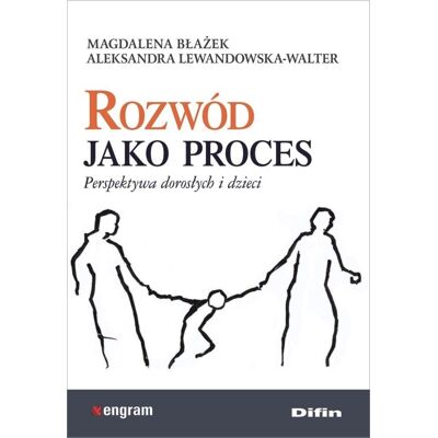 Rozwód jako proces. Perspektywa dorosłych i dzieci Rozwód jako proces. Perspektywa dorosłych i dzieci