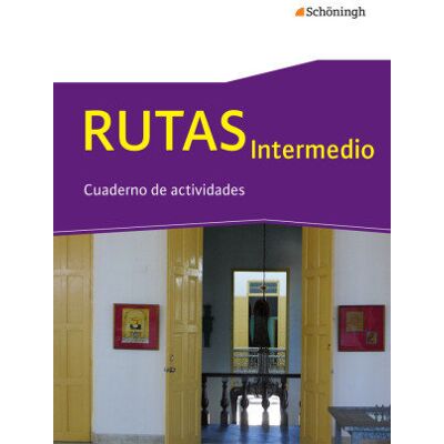 RUTAS Intermedio - Arbeitsbuch für Spanisch als fortgeführte Fremdsprache in der Einführungsphase der gymnasialen Oberstufe in Nordrhein-Westfalen u.. RUTAS Intermedio - Arbeitsbuch für Spanisch als fortgeführte Fremdsprache in der Einführungsphase der gymnasialen Oberstufe in Nordrhein-Westfalen u..