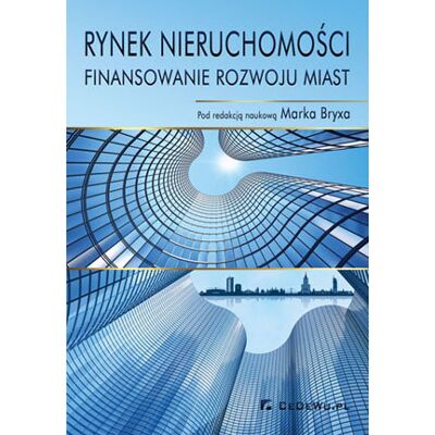 Rynek nieruchomości. Finansowanie rozwoju miast Rynek nieruchomości. Finansowanie rozwoju miast
