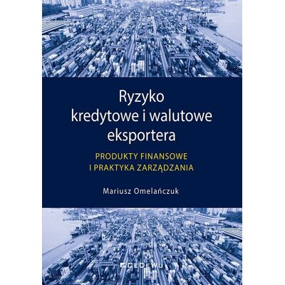 Ryzyko kredytowe i walutowe eksportera Ryzyko kredytowe i walutowe eksportera