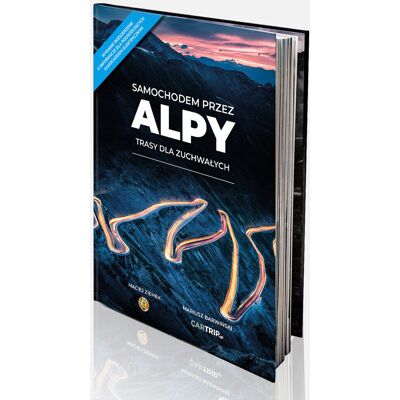 Samochodem przez Alpy. Trasy dla zuchwałych Samochodem przez Alpy. Trasy dla zuchwałych