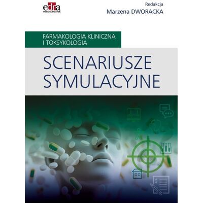 Scenariusze symulacyjne Farmakologia kliniczna i toksykologia Scenariusze symulacyjne Farmakologia kliniczna i toksykologia