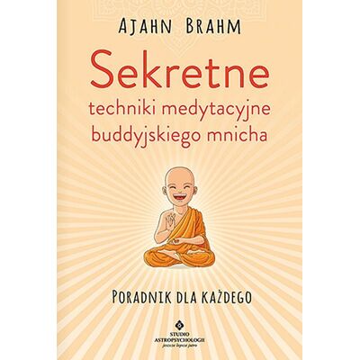 Sekretne techniki medytacyjne buddyjskiego mnicha Sekretne techniki medytacyjne buddyjskiego mnicha