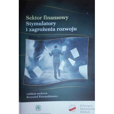 Sektor Finansowy Stymulatory i zagrożenia rozwoju Sektor Finansowy Stymulatory i zagrożenia rozwoju