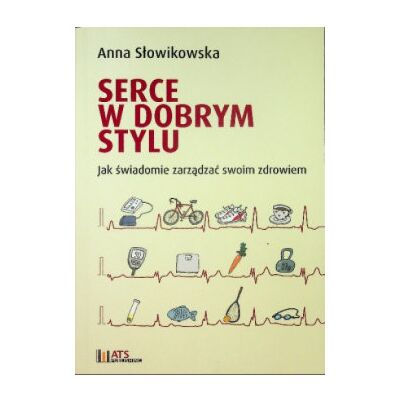 Serce W Dobrym Stylu Jak Świadomie Zarządzać Swoim Serce W Dobrym Stylu Jak Świadomie Zarządzać Swoim