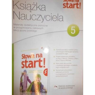SŁOWA NA START 5 KSIĄŻKA NAUCZYCIELA. Materiały dydaktyczne pomocne w przygotowaniu lekcji języka polskiego+ cd SŁOWA NA START 5 KSIĄŻKA NAUCZYCIELA. Materiały dydaktyczne pomocne w przygotowaniu lekcji języka polskiego+ cd