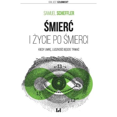Śmierć i życie po śmierci. Kiedy umrę, ludzkość będzie trwać Śmierć i życie po śmierci. Kiedy umrę, ludzkość będzie trwać