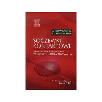 Soczewki kontaktowe. Praktyczny przewodnik właściwego dopasowywania Soczewki kontaktowe. Praktyczny przewodnik właściwego dopasowywania