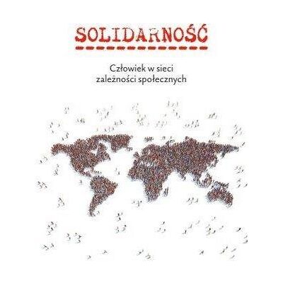 Solidarność. Człowiek w sieci zależności społ. Solidarność. Człowiek w sieci zależności społ.