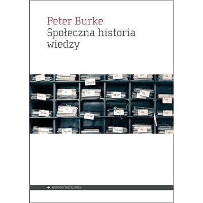 Społeczna historia wiedzy Społeczna historia wiedzy