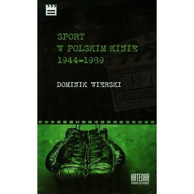 Sport w polskim kinie 1944-1989 Sport w polskim kinie 1944-1989