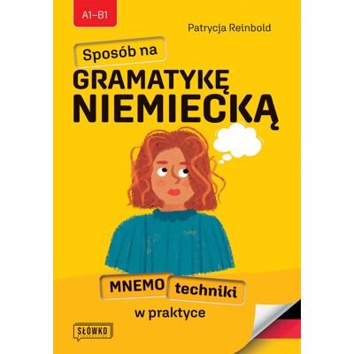 Sposób na Gramatykę niemiecką. Mnemo techniki w praktyce Sposób na Gramatykę niemiecką. Mnemo techniki w praktyce