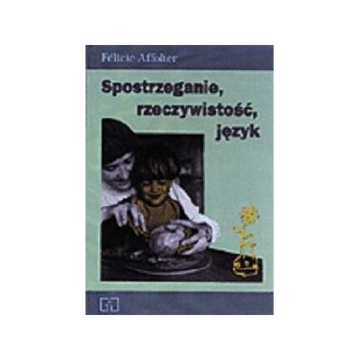 Spostrzeganie, rzeczywistość, język Spostrzeganie, rzeczywistość, język