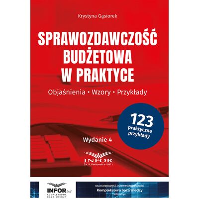 Sprawozdawczość budżetowa w praktyce objaśnienia, wzory, przykłady Sprawozdawczość budżetowa w praktyce objaśnienia, wzory, przykłady