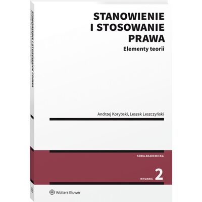 Stanowienie i stosowanie prawa. Elementy teorii Stanowienie i stosowanie prawa. Elementy teorii