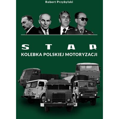 Star. Kolebka Polskiej Motoryzacji Star. Kolebka Polskiej Motoryzacji