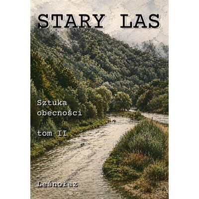Stary las. Sztuka obecności Stary las. Sztuka obecności