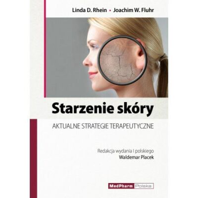 Starzenie skóry. Aktualne strategie terapeutyczne Starzenie skóry. Aktualne strategie terapeutyczne