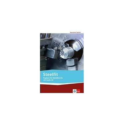 Steelfit. Englisch für Metallberufe. Lehr-/Arbeitsbuch mit Audio-CD Steelfit. Englisch für Metallberufe. Lehr-/Arbeitsbuch mit Audio-CD