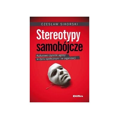 Stereotypy samobójcze. Kulturowe czynniki agresji w życiu społecznym i w organizacji Stereotypy samobójcze. Kulturowe czynniki agresji w życiu społecznym i w organizacji