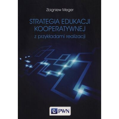 Strategia edukacji kooperatywnej z przykładami realizacji Strategia edukacji kooperatywnej z przykładami realizacji