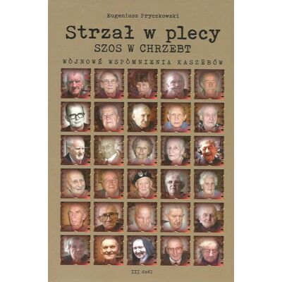 Strzał w plecy / Szos w chrzebt. Wòjnowé wspòmnienia Kaszëbów. III dzél Strzał w plecy / Szos w chrzebt. Wòjnowé wspòmnienia Kaszëbów. III dzél