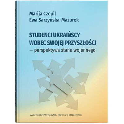 Studenci ukraińscy wobec swojej przyszłości - perspektywa stanu wojennego Studenci ukraińscy wobec swojej przyszłości - perspektywa stanu wojennego