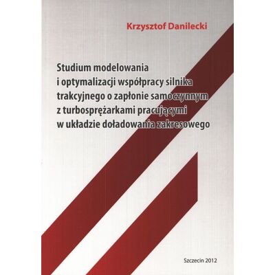 Studium modelowania i optymalizacji współpracy silnika trakcyjnego o zapłonie samoczynnym z turbosprężarkami pracującymi w układzie doładowania zakr.. Studium modelowania i optymalizacji współpracy silnika trakcyjnego o zapłonie samoczynnym z turbosprężarkami pracującymi w układzie doładowania zakr..