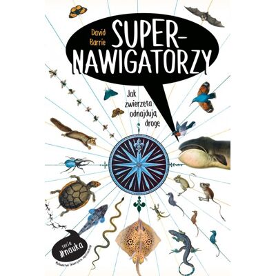 Supernawigatorzy. Jak zwierzęta odnajdują drogę Supernawigatorzy. Jak zwierzęta odnajdują drogę