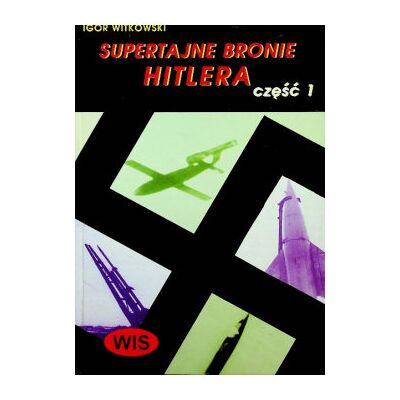 Supertajne bronie Hitlera Supertajne bronie Hitlera