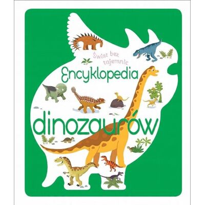 Świat bez tajemnic Encyklopedia dinozaurów Świat bez tajemnic Encyklopedia dinozaurów