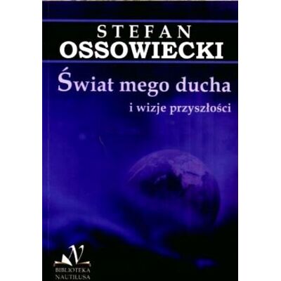 Świat Mego Ducha i Wizje Przyszłości Świat Mego Ducha i Wizje Przyszłości