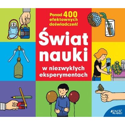 Świat nauki w niezwykłych eksperymentach Świat nauki w niezwykłych eksperymentach
