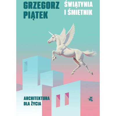 Świątynia i śmietnik. Architektura dla życia Świątynia i śmietnik. Architektura dla życia